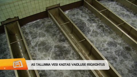 Reporter: AS Tallinna vesi kaotas vaidluse riigikohtus