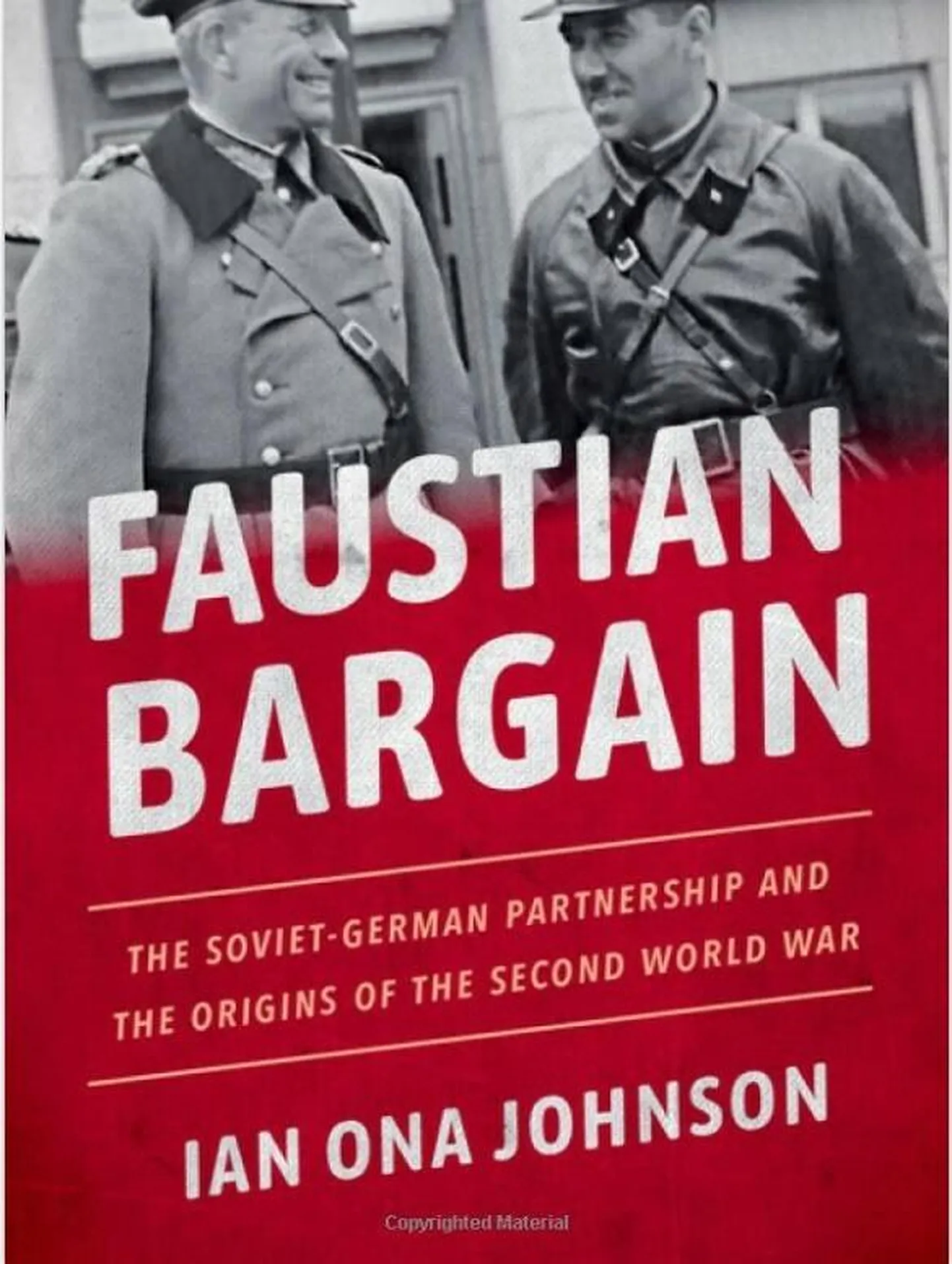 Ian Ona Johnson
«Faustian Bargain. The Soviet-German Partnership and the Origins of the Second World War»
Oxford University Press 2021
350 lk