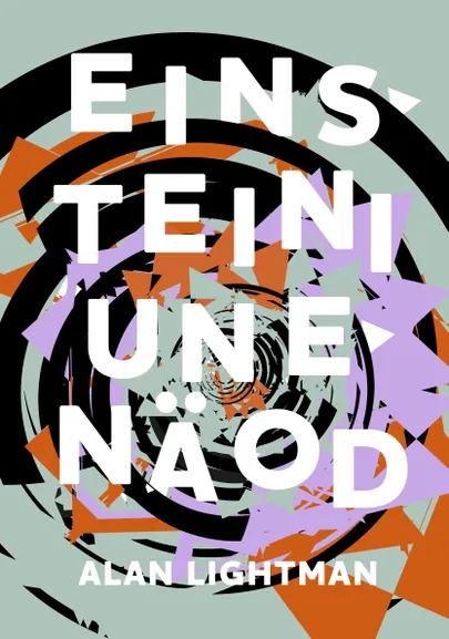 Alan Lightman, «Einsteini unenäod».