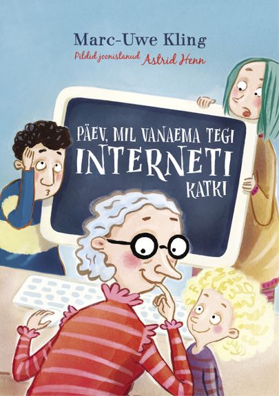 «Päev, mil vanaema tegi interneti katki», Marc-Uwe Kling.
