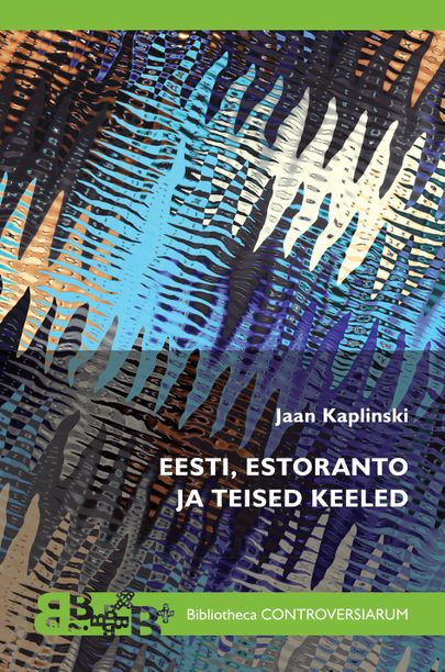 Jaan Kaplinski «Eesti, estoranto ja teised keeled».