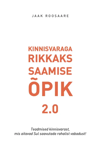 Jaak Roosaare, «Kinnisvaraga rikkaks saamise õpik 2.0».