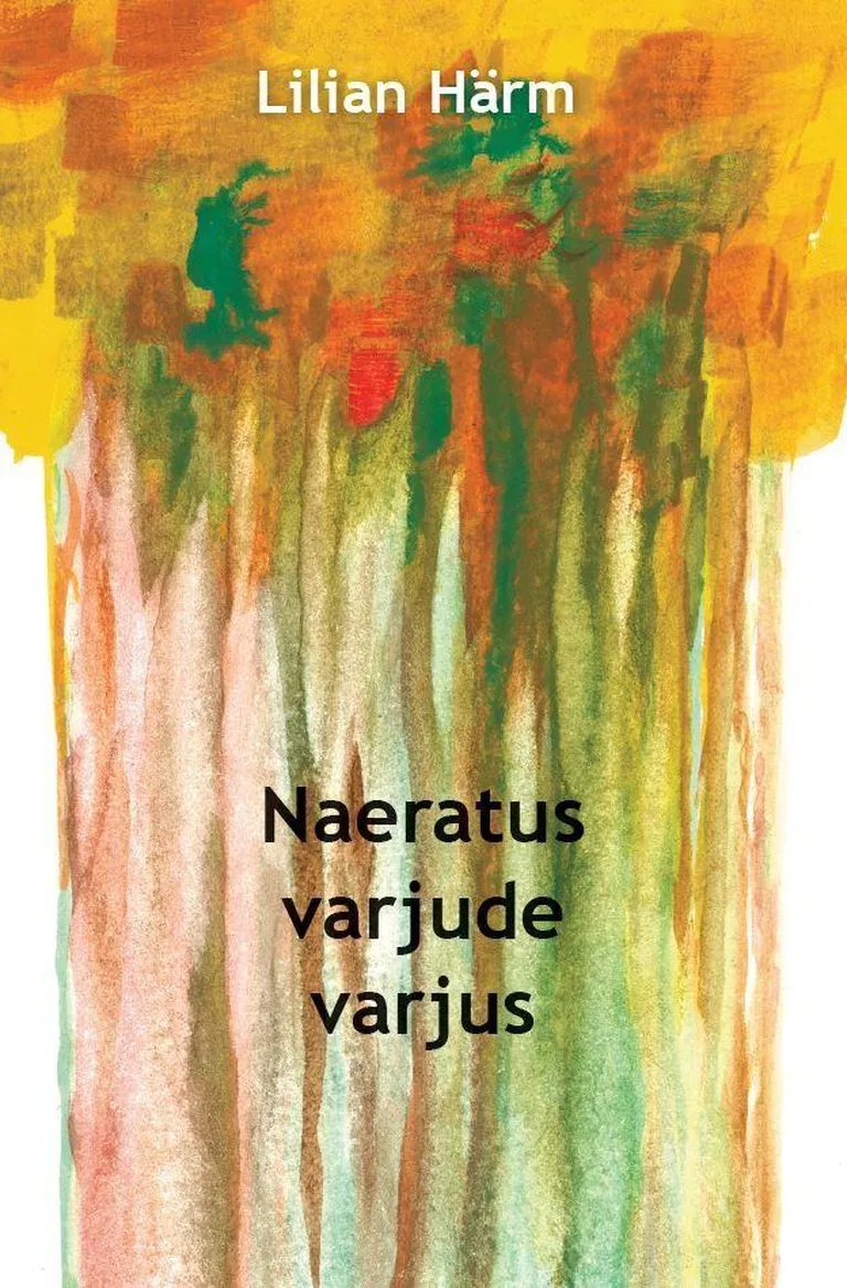 Lilian Härmi luulekogu „Naeratus varjude varjus“.