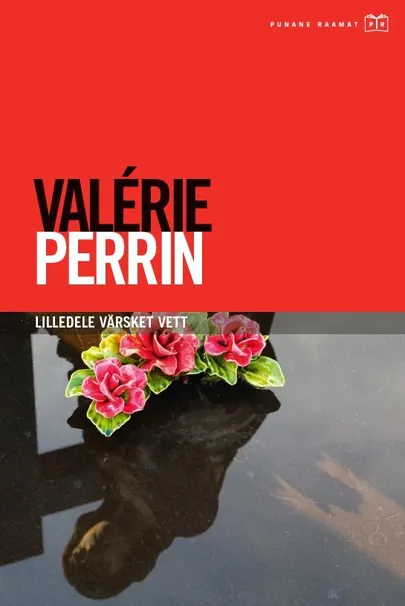 Valérie Perrin, «Lilledele värsket vett».