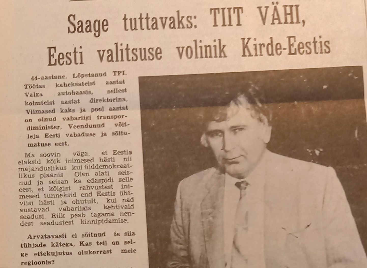 Esimeses Põhjarannikus ilmunud intervjuus 1991. aasta augustis ütles Tiit Vähi, et sellised kohalikud võimuorganid, kes ei täida Eesti seadusi, tuleb laiali saata.