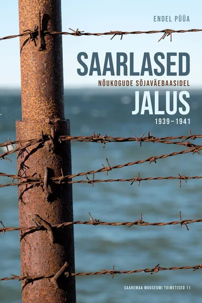 Endel Püüa, «Saarlased Nõukogude sõjaväebaasidel jalus 1939–1941».
