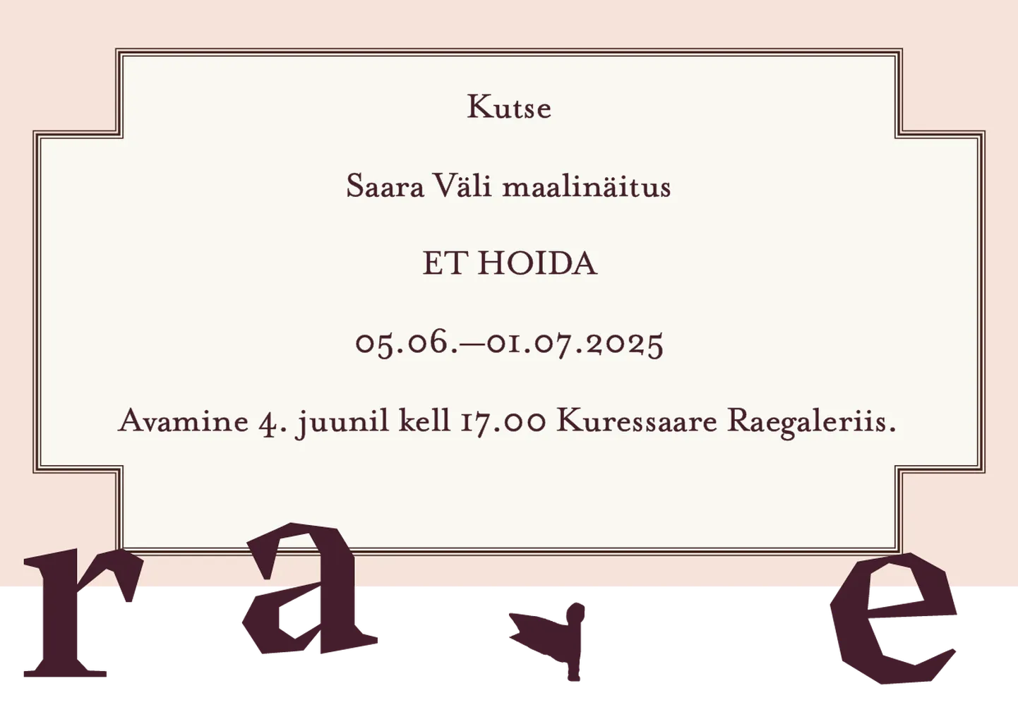 Kutse avamisele – Kunstnik Saara Väli maalinäitus "ET HOIDA" Kuressaare Raegaleriis 5. juunist kuni 1. juulini. Näituseavamine 4. juunil kell 17.