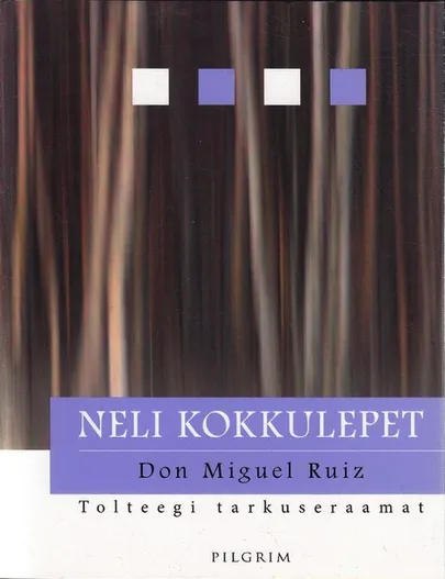 «Neli kokkulepet» Don Miquel Ruiz.