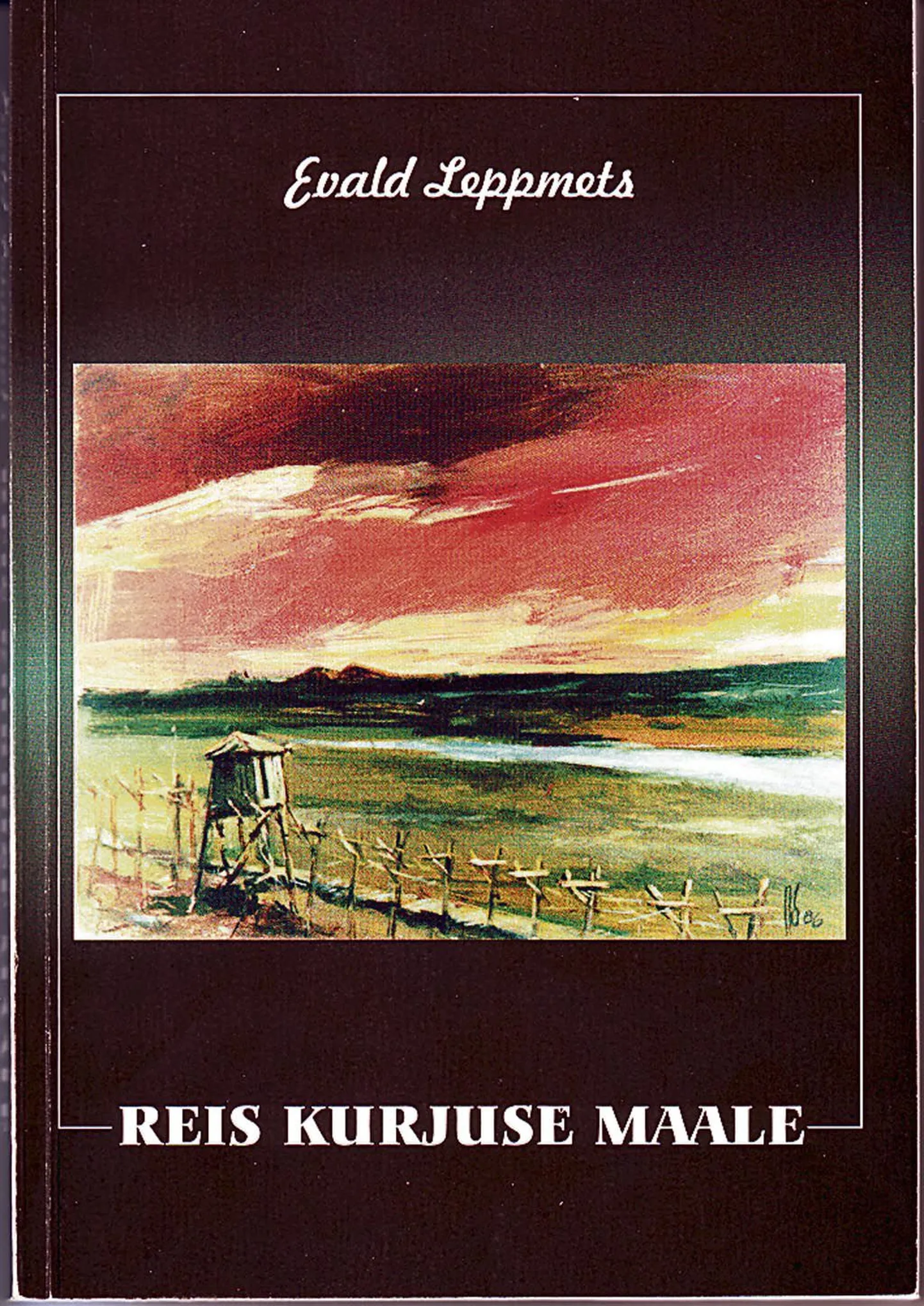 Evald Leppmetsa "Reis kurjuse maale" aitab meenutada kurja, mida võõrvõim on eestlastele teinud.