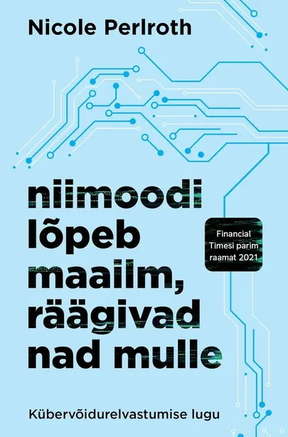 Nicole Perlroth, «Niimoodi lõpeb maailm, räägivad nad mulle».